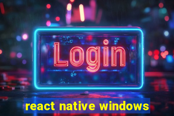 react native windows